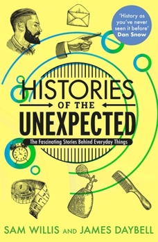 Paperback Histories of the Unexpected: How Everything Has a History Book