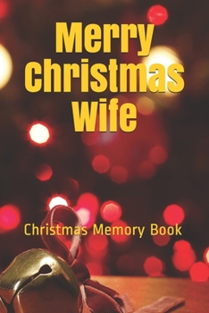 Paperback Merry Christmas Wife: Lined Notebook / Journal Gift / 120 Pages 6*9 Christmas Memory Gift Book