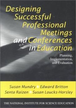 Paperback Designing Successful Professional Meetings and Conferences in Education: Planning, Implementation, and Evaluation Book