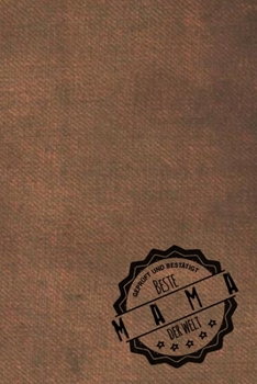 Gepr�ft und Best�tigt beste Mama der Welt: Notizbuch f�r Mamas Geschenkidee Geschenke Geschenk