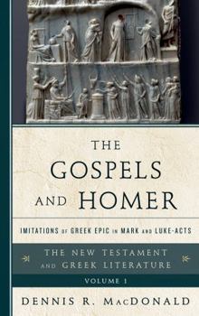 Hardcover The Gospels and Homer: Imitations of Greek Epic in Mark and Luke-Acts Book