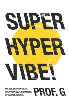 Paperback Super Hyper Vibe!: The Modern Guidebook for Your Soul's Awakening Book