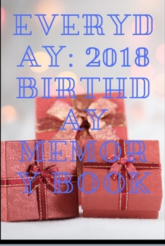 Everyday: 2018 Birthday Memory Book