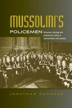Hardcover Mussolini's policemen: Behaviour, ideology and institutional culture in representation and practice Book