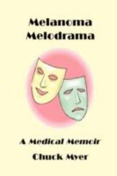 Paperback Melanoma Melodrama: A Medical Memoir Book