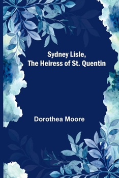 Paperback Sydney Lisle, the Heiress of St. Quentin Book