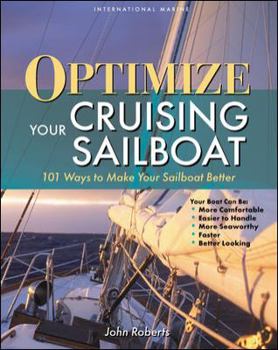 Paperback Optimize Your Cruising Sailboat: 101 Ways to Make Your Sailboat Better Book