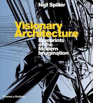 Hardcover Visionary Architecture: Blueprints of the Modern Imagination Book
