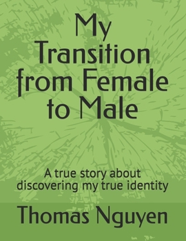 Paperback My Transition from Female to Male: A true story about discovering my true identity Book