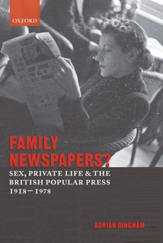 Hardcover Family Newspapers?: Sex, Private Life, and the British Popular Press 1918-1978 Book