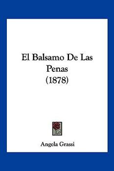 Paperback El Balsamo De Las Penas (1878) [Spanish] Book