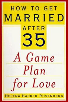 Hardcover How to Get Married After 35: A Game Plan for Love Book