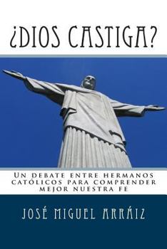 Paperback ¿Dios castiga?: Un debate entre hermanos católicos para comprender mejor nuestra fe [Spanish] Book