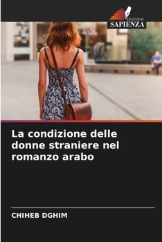 Paperback La condizione delle donne straniere nel romanzo arabo [Italian] Book