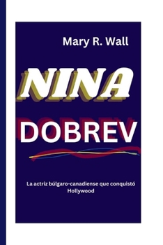 Paperback Nina Dobrev: La actriz búlgaro-canadiense que conquistó Hollywood [Spanish] Book