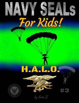 Paperback Navy SEALs for Kids!: H.A.L.O. (Navy SEALs Special Forces, Leadership, and Self-Esteem for Kids) Book