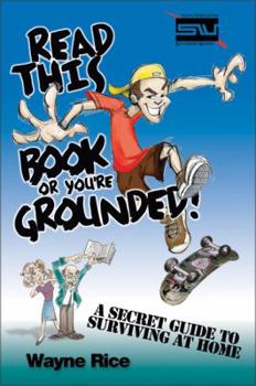 Paperback Read This Book or You're Grounded!: A Secret Guide to Surviving at Home Book