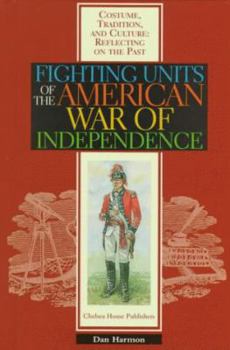 Hardcover Fighting Units of the American War of Independence (Costume, Tradition & Culture) Book