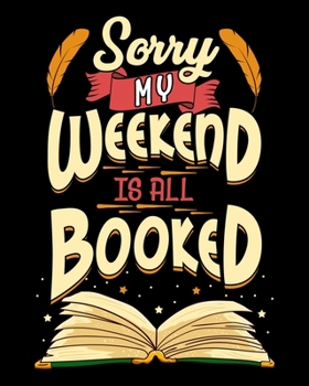 Sorry My Weekend Is All Booked: Sorry My Weekend Is All Booked 2020-2021 Weekly Planner & Gratitude Journal (110 Pages, 8" x 10") Blank Sections For ... Moments of Thankfulness & To Do Lists