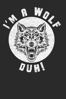 I’m a Wolf Duh!: Funny and Cute Wolf Composition Book, Journal, Diary, Notebook for Wolves lovers. Wide Ruled Blank Lined. Diary, Notepad. 6"x9" 120 ... Christmas, Kids, boys, girls, men and Women.