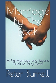 Paperback Marriage by The Book: A Pre-Marriage and Beyond Guide to Very Good Book