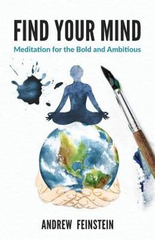 Paperback Find Your Mind: Meditation for the Bold and Ambitious Book