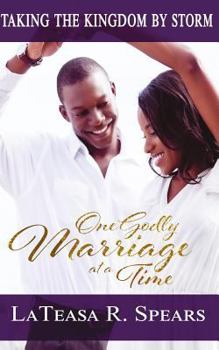 Paperback Taking the Kingdom by Storm: One Godly Marriage at a Time Book