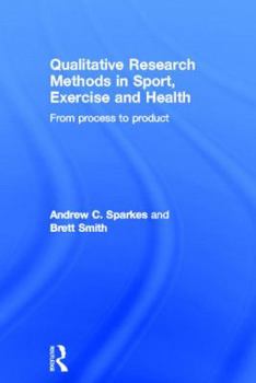 Hardcover Qualitative Research Methods in Sport, Exercise and Health: From Process to Product Book