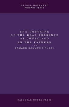 The Doctrine of the Real Presence as Contained in the Fathers
