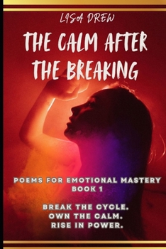 Paperback The Calm After the Breaking: Break the Cycle. Own the Calm. Rise in Power. Book