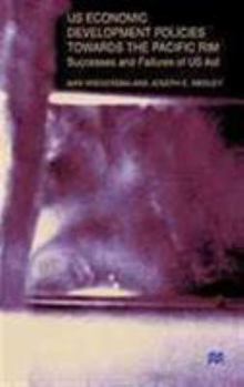 Hardcover Us Economic Development Policies Towards the Pacific Rim: Successes and Failures of Us Aid Book