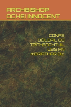 Paperback CONAS DÉILEÁIL GO TRÍTHEACHTÚIL LEIS AN mBRIATHAR Olc [Irish] Book