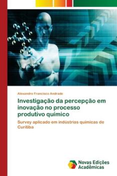 Paperback Investigação da percepção em inovação no processo produtivo químico [Portuguese] Book