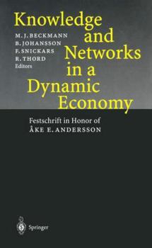 Paperback Knowledge and Networks in a Dynamic Economy: Festschrift in Honor of Åke E. Andersson Book