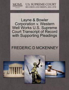 Paperback Layne & Bowler Corporation V. Western Well Works U.S. Supreme Court Transcript of Record with Supporting Pleadings Book