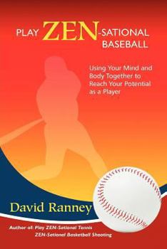 Paperback Play Zen-Sational Baseball: Using Your Mind and Body Together to Reach Your Potential as a Player Book