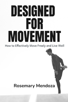 Paperback Designed For Movement: How to Effectively Move Freely and Live Well Book