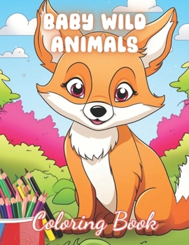 Paperback Baby Wild Animals Coloring Book: 100+ New and Exciting Designs Book