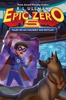 Epic Zero 5: Tales of an Unlikely Kid Outlaw - Book #5 of the Epic Zero
