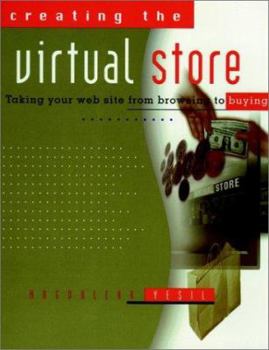 Paperback Creating the Virtual Store: Taking Your Web Site from Browsing to Buying Book