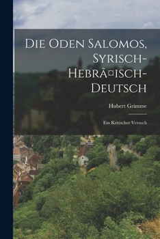 Paperback Die Oden Salomos, Syrisch-hebrã¤isch-deutsch: Ein Kritischer Versuch [German] Book