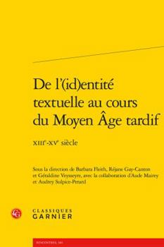 Paperback de l'(id)Entite Textuelle Au Cours Du Moyen Age Tardif: Xiiie-Xve Siecle [French] Book