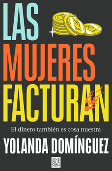 Paperback Las Mujeres Facturan: El Dinero También Es Cosa Nuestra / Women Also Make Money [Spanish] Book