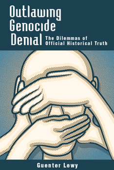 Paperback Outlawing Genocide Denial: The Dilemmas of Official Historical Truth Book