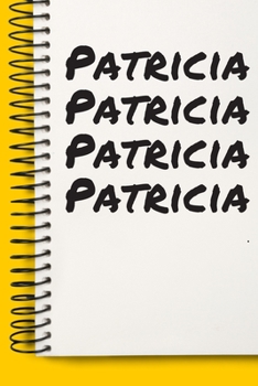 Paperback Name Patricia Notebook Cute Birthday Gift Born First Given Name Pride Patricia: Lined Notebook / Journal Gift, 120 Pages, 6x9, Soft Cover, Matte Finis Book