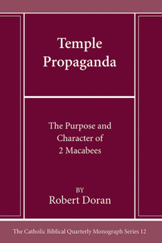 Paperback Temple Propaganda: The Purpose and Character of 2 Maccabees Book