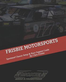 Paperback Frisbie Motorsports: Sportmod Chassis Setup & Race Support Guide Book