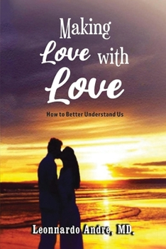 Paperback Making Love with Love: How to Better Understand Us Book