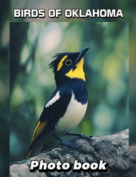 Paperback Birds of Oklahoma Photo Book: Explore 40 Stunning Images Showcasing Oklahoma's Bird Species, Perfect For Nature Lovers Book