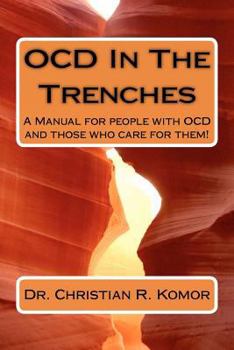 Paperback OCD in the Trenches A Manual for People With OCD and Those Who Care For Them: A Manual for people with OCD and those who care for them! Book